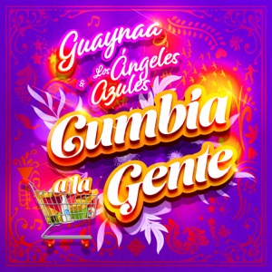 Guaynaa & Los Ángeles Azules - Cumbia A La Gente - 排舞 音樂