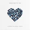 Stream & download Addicted to You - Single