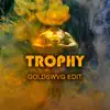 Stream & download Trophy (GOLDSWVG edit)