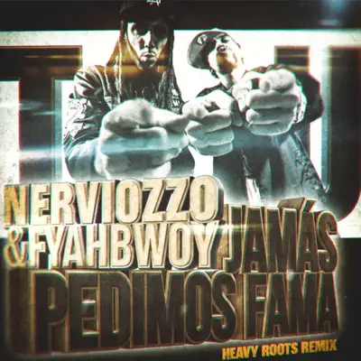 Jamás Pedimos Fama (Heavy Roots Remix) - Single - Nerviozzo