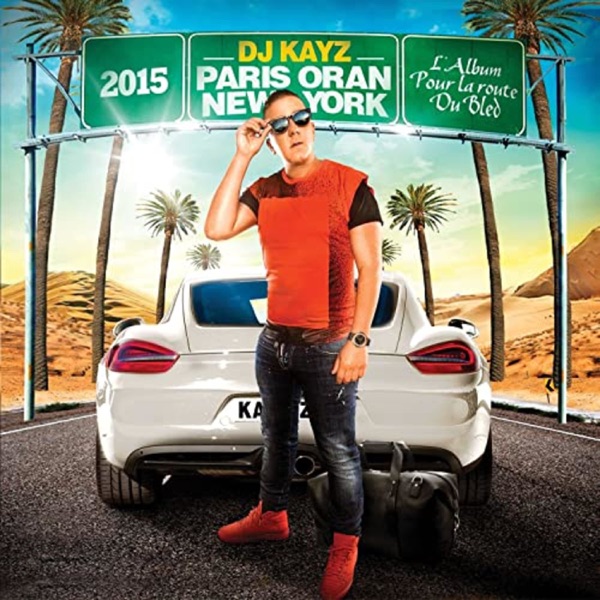 Paris Oran New York 2015 - DJ Kayz