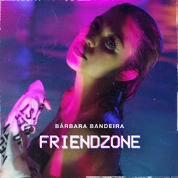 Bárbara Bandeira - Friendzone