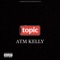 Topic - ATM Kelly lyrics