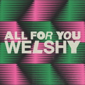 Welshy - All for You