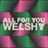 All for You - Welshy