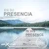 In His Presence (En Su Presencia) [Instrumental Worship Music - Música Cristiana Instrumental] - EP album lyrics, reviews, download