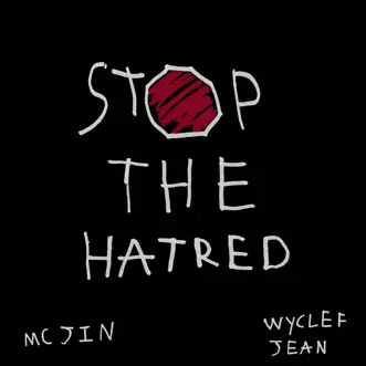 Stop the Hatred - Single by MC Jin & Wyclef Jean album reviews, ratings, credits