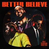 Better Believe (ft The Weeknd) by Belly