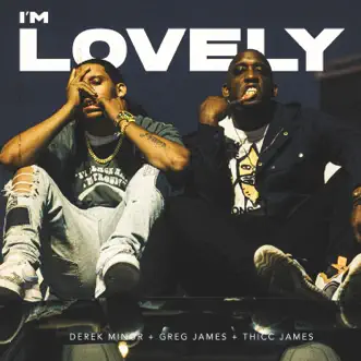 I'm Lovely - EP by Derek Minor, Greg James & THICC James album reviews, ratings, credits