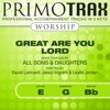 Great Are You Lord (made famous by All Sons & Daughters) [Worship Primotrax] [Performance Tracks] - EP