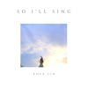 So I'll Sing - Single