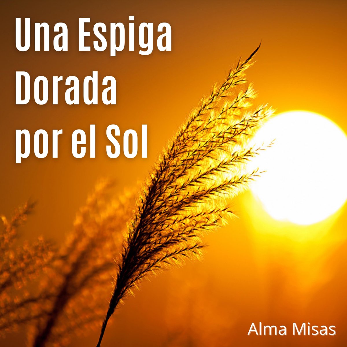 ‎Una Espiga Dorada Por El Sol - Single De Alma Misas En Apple Music