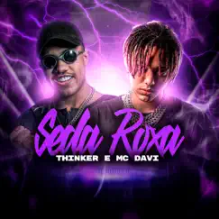 Seda Roxa - Single by Thinker & Mc Davi album reviews, ratings, credits