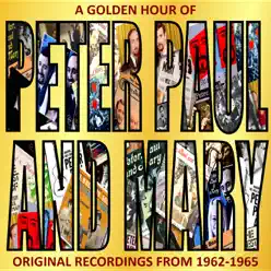 A Golden Hour of Peter, Paul and Mary - Peter Paul and Mary