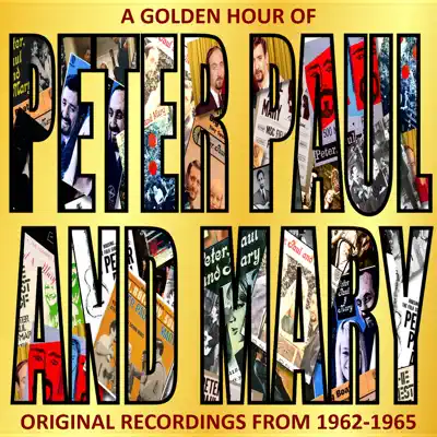 A Golden Hour of Peter, Paul and Mary - Peter Paul and Mary