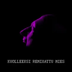 Kuolleeksi Remixattu Mies (Remix) by Iivo & Köyhä Jonne album reviews, ratings, credits