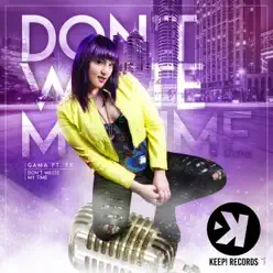 Don't Waste My Time (feat. Fk) - Single - Gama Don't Waste My Time (feat. Fk) - Single - Gama