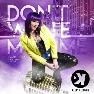 Don't Waste My Time (feat. Fk) - Single - Gama