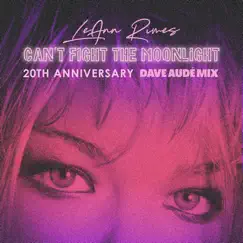 Can't Fight the Moonlight (Dave Audé Mix) - Single by LeAnn Rimes & Dave Audé album reviews, ratings, credits