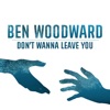 Don't Wanna Leave You - Single