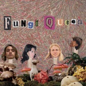 Fungi Queen - Where Is Everybody