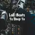 Lofi Beats to Sleep To album cover