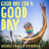 Michael Franti & Spearhead - Good Day for a Good Day