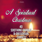 A Spiritual Christmas (40 Soothing Carols and Gregorian Chants) artwork