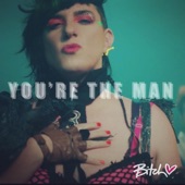 Bitch - You’re The Man