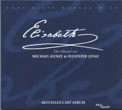 Elisabeth - Aktuelles Cast Album by Orchester der Vereinigten Bühnen Wien album reviews, ratings, credits