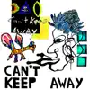 Can't Keep Away (feat. Lucas Ariel) - Single album lyrics, reviews, download