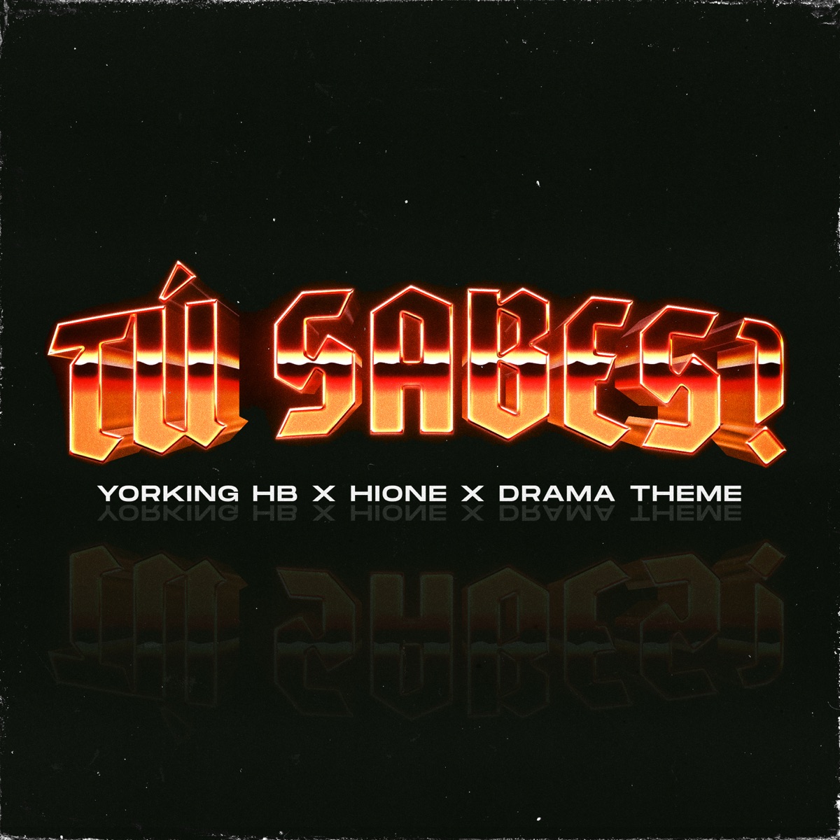 Yorking Hb, Hione & Drama Theme - Tú Sabes? - Single