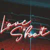 Love Shot - Single album lyrics, reviews, download