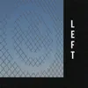 Left - Single album lyrics, reviews, download