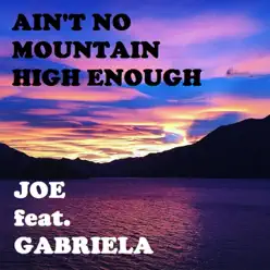 Ain't No Mountain High Enough (feat. Gabriela) [Live] - Single - Joe
