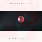 Vinyl Theatre - Masterpiece