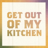 Get out of My Kitchen artwork