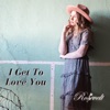 I Get To Love You - Single