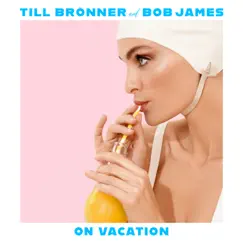 On Vacation by Till Brönner & Bob James album reviews, ratings, credits