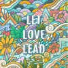 Let Love Lead