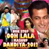 Non Stop Ooh Lala Mashup Dandiya - 2012 album lyrics, reviews, download