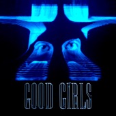 Good Girls (The Remixes) - Single artwork