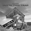 Outta This Trap - Single album lyrics, reviews, download