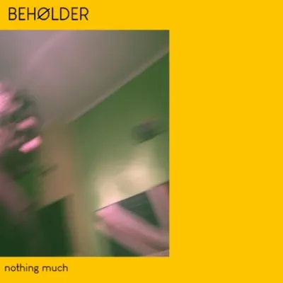 Nothing Much - Single - Beholder