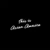 This Is Asian America - Single album lyrics, reviews, download