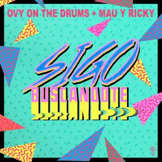 Sigo Buscándote by Ovy On the Drums & Mau y Ricky song reviws