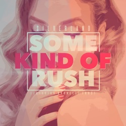 Silverland - Some Kind of Rush (feat. Rochelle Frost)