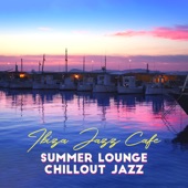 Ibiza Jazz Cafe - Summer Lounge Chillout Jazz artwork