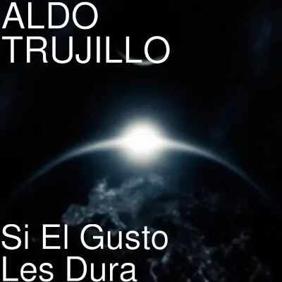 Si El Gusto Les Dura - Single - Aldo Trujillo