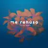 Me Rehúso - Single album lyrics, reviews, download